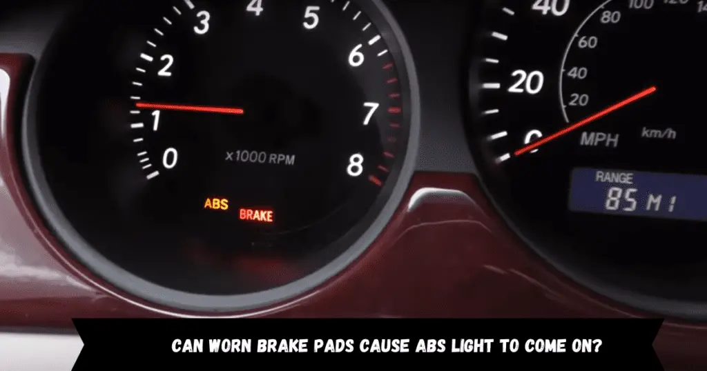 Can Worn Brake Pads Cause Abs Light To Come On?