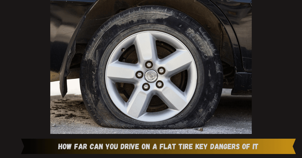 How Far Can You Drive on a Flat Tire? Limitations and Dangers