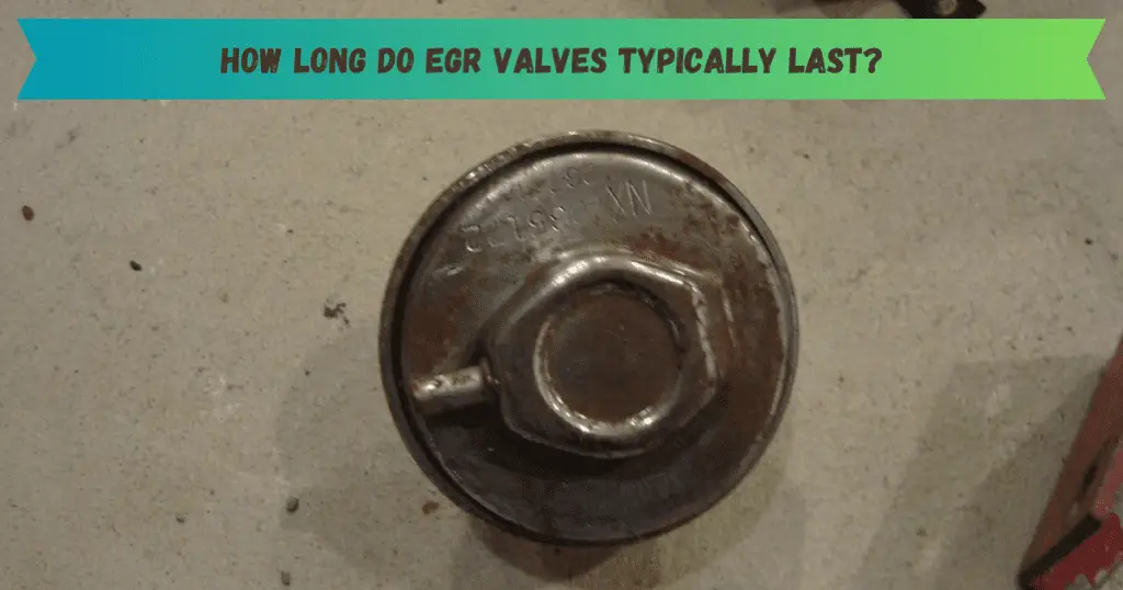 How Long Do EGR Valves Typically Last?
