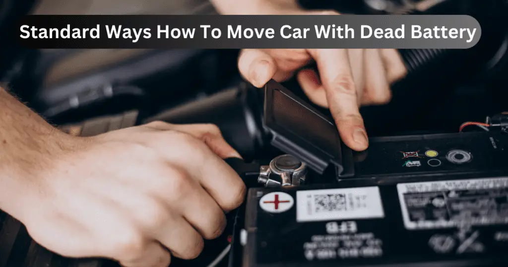 Standard Ways How To Move Car With Dead Battery
