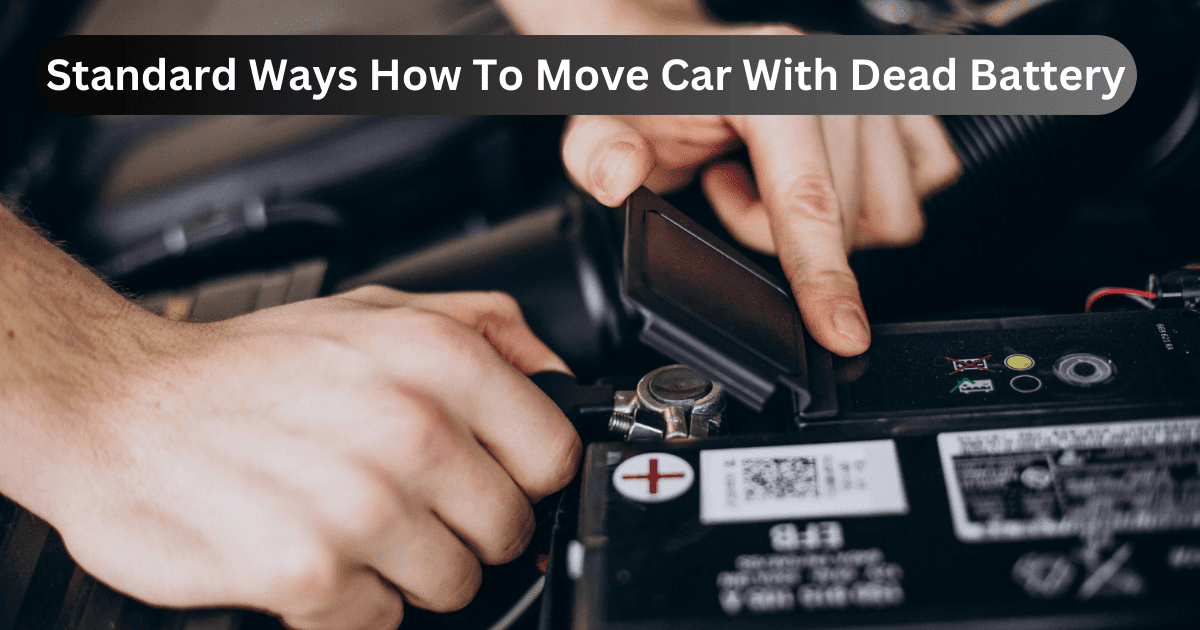 How to Move Car With Dead Battery 6 Expert Ways