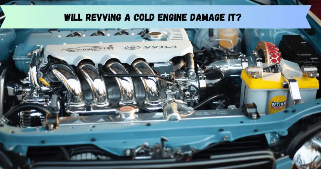 Will Revving a Cold Engine Damage It?