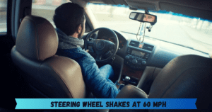 teering Wheel Shakes at 60 mph: 8 Causes, Diagnosis, and Fixes