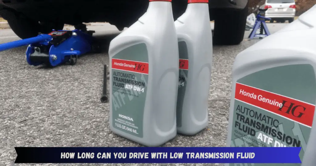 How Long Can You Drive With Low Transmission Fluid