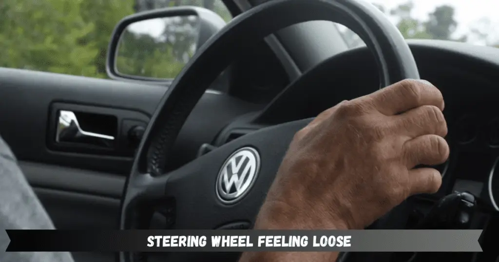 steering wheel feeling loose