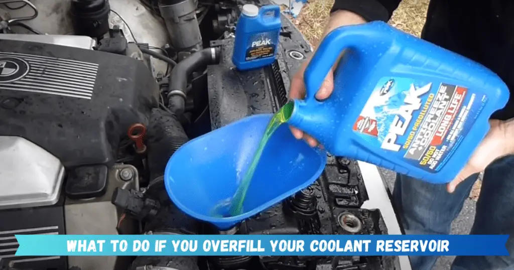what to do if you overfill your coolant reservoir