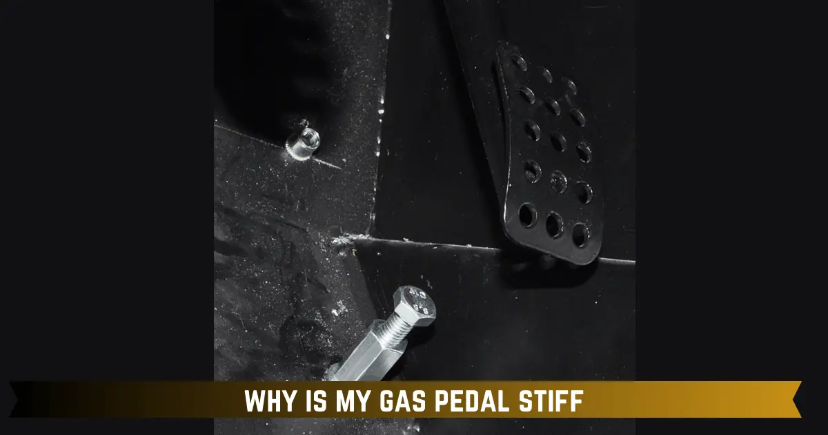 Why is My Gas Pedal Stiff? 5 Major Causes and Solutions